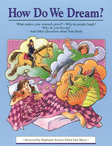 How Do We Dream? (And Other Questions About Your Body) by Jack Myers, 9781563974007