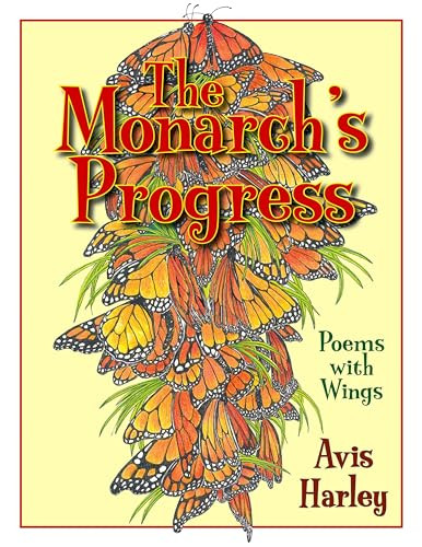 The Monarch's Progress (Poems with Wings) by Avis Harley, 9781590785584