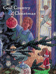 Coal Country Christmas by Elizabeth Brown, Harvey Stevenson, 9781590780206