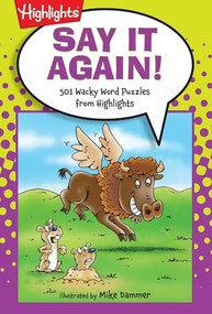 Say It Again! (501 Wacky Word Puzzles from Highlights™) by Highlights, 9781620910726