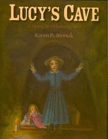 Lucy's Cave (A Story of Vicksburg, 1863) by Karen B. Winnick, 9781590781944