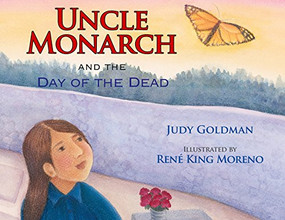 Uncle Monarch and the Day of the Dead by Judy Goldman, Rene Moreno, 9781590784259