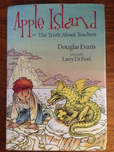 Apple Island (Or the Truth about Teachers) by Douglas Evans, Larry Di Fiori, 9781886910256