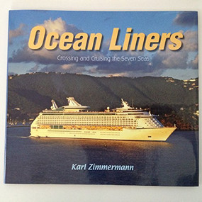 Ocean Liners (Crossing and Cruising the Seven Seas) by Karl Zimmermann, 9781590785522