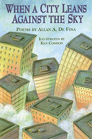 When a City Leans Against the Sky by Allan De Fina, Ken Condon, 9781563971372