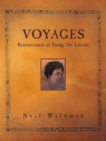Voyages (Reminiscences of Young Abe Lincoln) by Neil Waldman, 9781590784716
