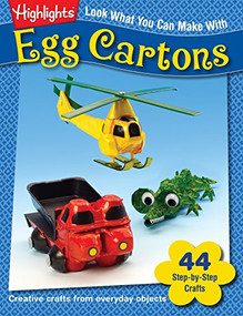 Look What You Can Make With Egg Cartons (Creative crafts from everyday objects) by Highlights, 9781563979064