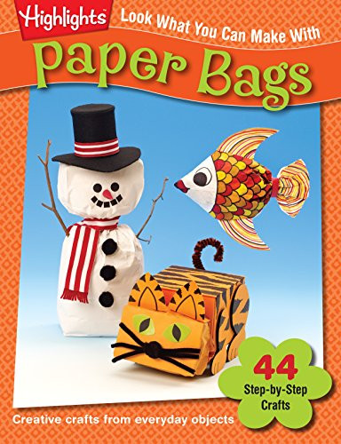 Look What You Can Make With Paper Bags (Creative crafts from everyday objects) by Highlights, 9781563977176