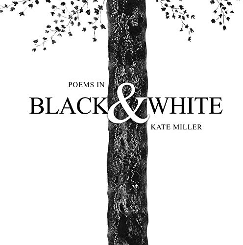 Poems in Black & White by Kate Miller, 9781590784129