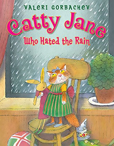 Catty Jane Who Hated the Rain by Valeri Gorbachev, 9781590787007