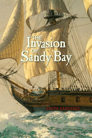 The Invasion of Sandy Bay by Anita Sanchez, 9781590785607