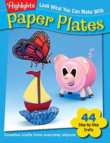Look What You Can Make With Paper Plates (Creative crafts from everyday objects) by Highlights, 9781563976438