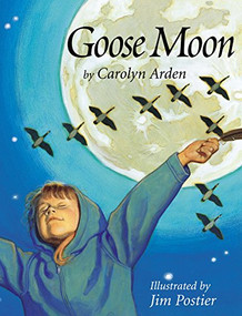 Goose Moon by Carolyn Arden, Jim Postier, 9781590780404