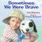 Sometimes We Were Brave by Pat Brisson, France Brassard, 9781590785867