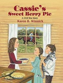 Cassie's Sweet Berry Pie (A Civil War Story) by Karen B. Winnick, 9781563979842