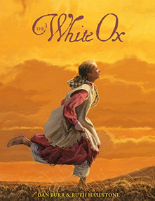 The White Ox (The Journey of Emily Swain Squires) by Ruth Hailstone, Dan Burr, 9781590785553