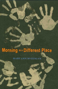 Morning in a Different Place by Mary Ann McGuigan, 9781590785515