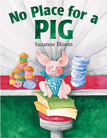 No Place for a Pig by Suzanne Bloom, 9781590780473