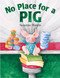 No Place for a Pig by Suzanne Bloom, 9781590780473