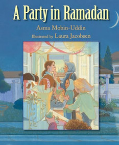A Party in Ramadan - 9781590786048 - 9781590786048 by Asma Mobin-Uddin, MD, Laura Jacobsen, 9781590786048