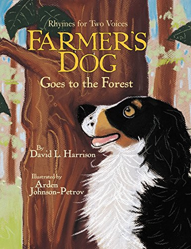 Farmer's Dog Goes to the Forest (Rhymes for Two Voices) by David L. Harrison, Arden Johnson-Petrov, 9781590782422