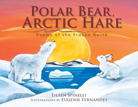 Polar Bear, Arctic Hare (Poems of the Frozen North) - 9781590783443 - 9781590783443 by Eileen Spinelli, Eugenie Fernandes, 9781590783443