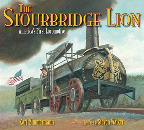 The Stourbridge Lion (America's First Locomotive) by Karl Zimmermann, Steven Walker, 9781590788592