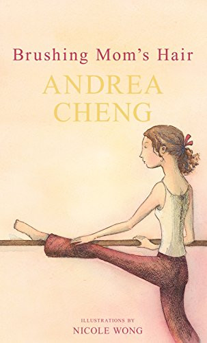 Brushing Mom's Hair by Andrea Cheng, Nicole Wong, 9781590785997