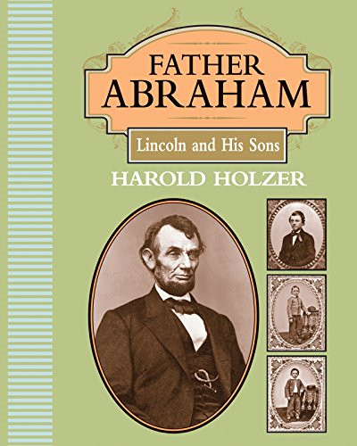 Father Abraham (Lincoln and His Sons) by Harold Holzer, 9781590783030