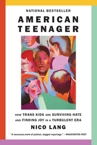 American Teenager (How Trans Kids Are Surviving Hate and Finding Joy in a Turbulent Era) - 9781419773839 by Nico Lang, 9781419773839
