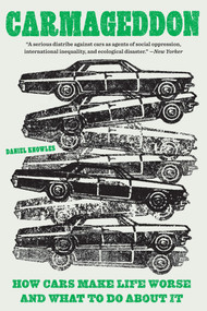 Carmageddon (How Cars Make Life Worse and What to Do About It) - 9781419775079 by Daniel Knowles, 9781419775079