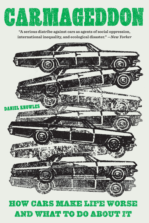 Carmageddon (How Cars Make Life Worse and What to Do About It) - 9781419775079 by Daniel Knowles, 9781419775079