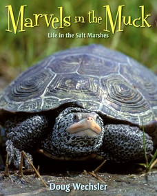 Marvels in the Muck (Life in the Salt Marshes) by Doug Wechsler, 9781590785881