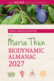 The North American Maria Thun Biodynamic Almanac 2027 (2027) by Titia Thun, Friedrich Thun, Bernard Jarman, 9781782509967