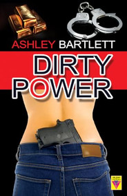 Dirty Power by Ashley  Bartlett, 9781602828964