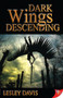Dark Wings Descending by Lesley Davis, 9781602826601