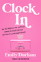 Clock In (No-BS Advice for Getting Ahead in Your Career (Without Losing Your Mind)) by Emily Durham, 9798217176915