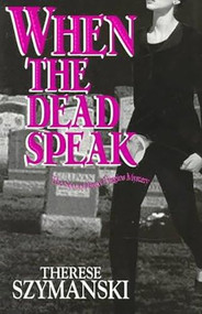 When Dead Speak by Therese Szymanski, 9781931513524