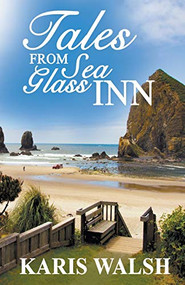 Tales from Sea Glass Inn by Karis  Walsh, 9781626396432