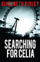 Searching for Celia by Elizabeth Ridley, 9781626393561