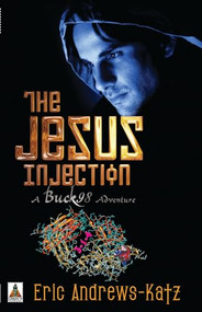 The Jesus Injection by Eric Andrews-Katz, 9781602827622