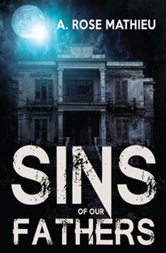 Sins of Our Fathers - 9781626398733 - 9781626398733 by A. Rose Mathieu, 9781626398733