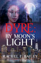 Dyre: By Moon's Light by Rachel E. Bailey, 9781626396623