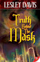 Truth Behind the Mask by Lesley Davis, 9781602820296