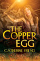 The Copper Egg by Catherine Friend, 9781626396135