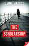 The Scholarship by Jaime Maddox, 9781635550757