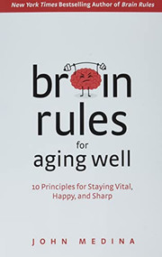 Brain Rules for Aging Well (10 Principles for Staying Vital, Happy, and Sharp) - 9781737072812 - 9781737072812 by John Medina, 9781737072812