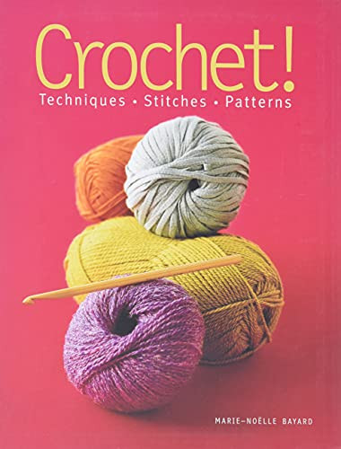 Crochet! (Techniques*Stitches*Patterns) by Marie-Noëlle Bayard, 9781936096145