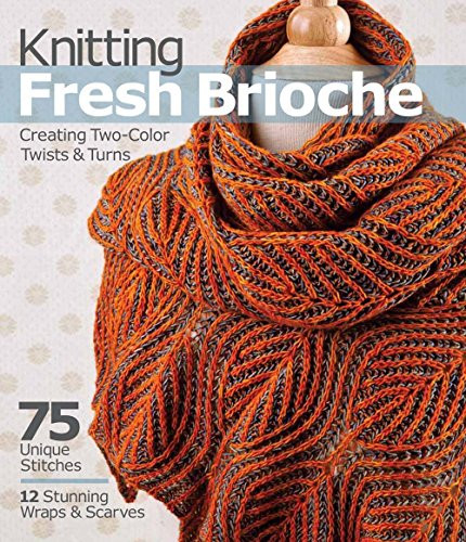 Knitting Fresh Brioche (Creating Two-Color Twists & Turns) by Nancy Marchant, 9781936096770