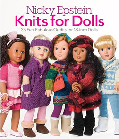 Nicky Epstein Knits for Dolls (25 Fun, Fabulous Outfits for 18-Inch Dolls) by Nicky Epstein, 9781936096541